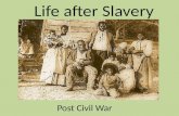 Life after Slavery Post Civil War. Now that slavery was over, African Americans had 2 main problems. 1. They were 2. They were.