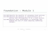 Foundation – Module 1 ELO-020Identify the benefits of consuming cloud services; ELO-030Identify the benefits or characteristics of a service that distinguishes.