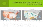 T EMPERATURE /P RECIPITATION - L AST 3 M ONTHS Temperature: Above to Much Above Average for all of Arizona Precipitation: Below Average to Near Average.