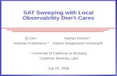 SAT Sweeping with Local Observability Don’t-Cares Qi Zhu 1 Nathan Kitchen 1 Andreas Kuehlmann 1,2 Alberto Sangiovanni-Vincentelli 1 1 University of California.