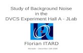 Study of Background Noise in the DVCS Experiment Hall A - JLab Florian ITARD Monastir – December 15th 2008.