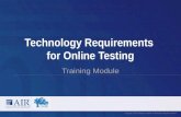 Technology Requirements for Online Testing Training Module Copyright © 2015 American Institutes for Research. All rights reserved.