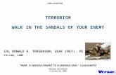 UNCLASSIFIED FEDERAL SOLUTIONS © Versar, Inc. 2003 TERRORISM WALK IN THE SANDALS OF YOUR ENEMY COL RONALD A. TORGERSON, USAF (RET), PE FELLOW, SAME “WAR: