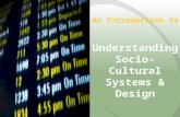 An Introduction to Understanding Socio-Cultural Systems & Design.