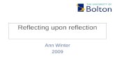 Reflecting upon reflection Ann Winter 2009. E.R.A. Experience Reflective process Action.
