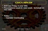 Fall 2015CISC/CMPE320 - Prof. McLeod1 CISC/CMPE320 RAD due Friday in your Wiki. Presentations week 6 – next week. Schedule on next slide. Today: –Operator.