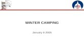 WINTER CAMPING January 6 2005. COLD WEATHER COMFORT & SAFETY Cold weather camping as defined by BSA is "camping in weather where the average daily temperature.