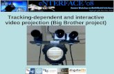Tracking-dependent and interactive video projection (Big Brother project)