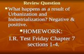 Review Question What happens as a result of Urbanization and Industrialization? Negative & positive. What happens as a result of Urbanization and Industrialization?