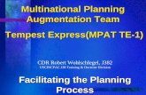 Multinational Planning Augmentation Team Tempest Express(MPAT TE-1) Tempest Express(MPAT TE-1) CDR Robert Wohlschlegel, J382 USCINCPAC J38 Training & Doctrine.
