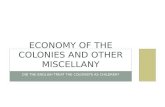 DID THE ENGLISH TREAT THE COLONISTS AS CHILDREN? ECONOMY OF THE COLONIES AND OTHER MISCELLANY.