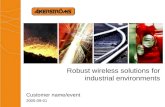 Robust wireless solutions for industrial environments Customer name/event 2005-09-01.