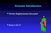 Romans Introduction Divine Righteousness Revealed Rom 1:16-17.