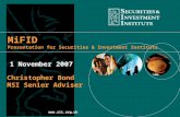 Www.sii.org.uk MiFID Presentation for Securities & Investment Institute Christopher Bond MSI Senior Adviser 1 November 2007.