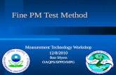 Fine PM Test Method Measurement Technology Workshop 12/8/2010 Ron Myers OAQPS/SPPD/MPG.