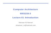 Computer Architecture 6001215-3 Lecture 01: Introduction Marwan Al-Namari Alnamari_m@hotmail.com.