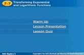 Holt Algebra 2 7-7 Transforming Exponential and Logarithmic Functions 7-7 Transforming Exponential and Logarithmic Functions Holt Algebra 2 Warm Up Warm.