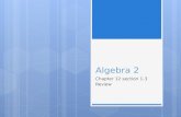Algebra 2 Chapter 12 section 1-3 Review. Section 1  Review.