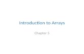 Introduction to Arrays Chapter 5. Overview One dimensional arrays Ragged arrays Deep vs. shallow copy Deep vs. shallow comparison The Trading Game (revisited)