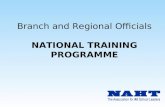 Branch and Regional Officials NATIONAL TRAINING PROGRAMME.