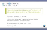 Simulating the Oxygen Content of Organic Aerosol in a Global Model Qi Chen, Colette L. Heald Department of Civil and Environmental Engineering, Massachusetts.