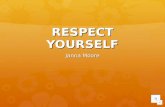 RESPECT YOURSELF Janna Moore Respect your home!