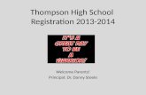 Thompson High School Registration 2013-2014 Welcome Parents! Principal: Dr. Danny Steele.