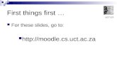 UCT-CS First things first … For these slides, go to: .