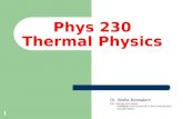 1 Phys 230 Thermal Physics Dr. Wafia Bensalem Ref.: Serway and Jewett, PHYSICS FOR SCIENTISTS AND ENGINEERS Seventh Edition.