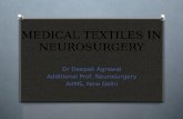 MEDICAL TEXTILES IN NEUROSURGERY Dr Deepak Agrawal Additional Prof, Neurosurgery AIIMS, New Delhi.