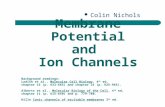 Membrane Potential and Ion Channels Colin Nichols Background readings: Lodish et al., Molecular Cell Biology, 4 th ed, chapter 15 (p. 633-665) and chapter.