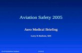 Civil Aeromedical Institute 1/7/2016 Aviation Safety 2005 Aero Medical Briefing Larry R Boehme, MD.