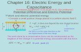 Chapter 16: Electric Energy and Capacitance Potential Difference and Electric Potential  Work and electric potential energy Consider a small positive.