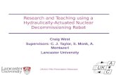 Univ logo Research and Teaching using a Hydraulically-Actuated Nuclear Decommissioning Robot Craig West Supervisors: C. J. Taylor, S. Monk, A. Montazeri.