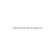 [Persuasive Oral Speech]. Begin by relating the topic to your audience.
