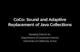 CoCo: Sound and Adaptive Replacement of Java Collections Guoqing (Harry) Xu Department of Computer Science University of California, Irvine.