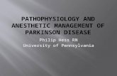 Philip Hess RN University of Pennsylvania.  Review the pathophysiology of Parkinson Disease (PD)  Discuss the perioperative management of patients who.