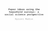 Paper ideas using the household surveys: a social science perspective Nyovani Madise.