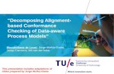 "Decomposing Alignment- based Conformance Checking of Data-aware Process Models" Massimiliano de Leoni, Jorge Muñoz-Gama, Josep Carmona, Wil van der Aalst.
