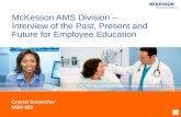 McKesson AMS Division – Interview of the Past, Present and Future for Employee Education Crystal Schleicher MSM 620.