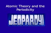 Atomic Theory and the Periodicity. $200 $400 $600 $800 $1000 $200 $400 $600 $800 $1000 $200 $400 $600 $800 $1000 $200 $400 $600 $800 $1000 $200 $400 $600.