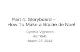 Part 4: Storyboard – How To Make a Bûche de Noel Cynthia Vigneron AET/541 March 25, 2013.