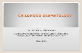 CHILDHOOD DERMATOLOGY Dr. SATAM ALSHAMMARI ASSISTANT PROFESSOR OF PEDIATRIC MEDICINE CONSULTANT OF PEDIATRIC PULMONOLOGY MOH.KSA.