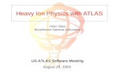 Heavy Ion Physics with ATLAS Helio Takai Brookhaven National Laboratory US-ATLAS Software Meeting August 28, 2003.