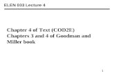 1 ELEN 033 Lecture 4 Chapter 4 of Text (COD2E) Chapters 3 and 4 of Goodman and Miller book.
