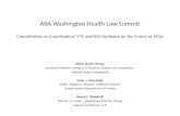 ABA Washington Health Law Summit Consolidation or Coordination? FTC and DOJ Guidance on the Future of ACOs Alexis James Gilman Assistant Director, Mergers.