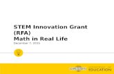 STEM Innovation Grant (RFA) Math in Real Life December 7, 2015.