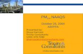 PM 2.5 NAAQS October 26, 2004 ARIPPA trinityconsultants.com Presented by: Divya Harrison Trinity Consultants (240) 379-7490 dharriso@trinityconsultants.com.