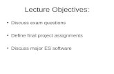 Lecture Objectives: Discuss exam questions Define final project assignments Discuss major ES software.