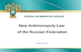 FEDERAL ANTIMONOPOLY SERVICE Moscow 2006 New Antimonopoly Law of the Russian Federation.